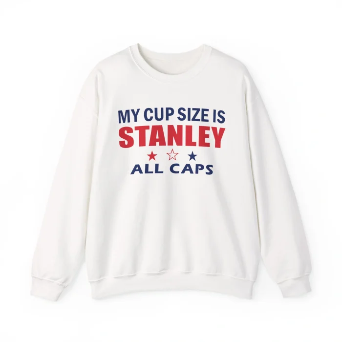 The My Cup Size Is Stanley All Caps Shirt is a white sweatshirt with bold blue and red text on the front and three stars beneath. Great for pairing with your Never Forget Greek Architecture Shirt.