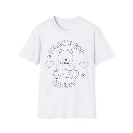 The Thank God I’m Gay Shirt is a white tee with a line-drawn teddy bear between hearts, “THANK GOD IM GAY” text, and two flowers—ideal for pairing with your favorite It’s Not Gambling It’s High Risk Investing Shirt.