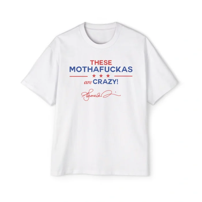 These Mothafuckas Are Crazy Premium Shirt