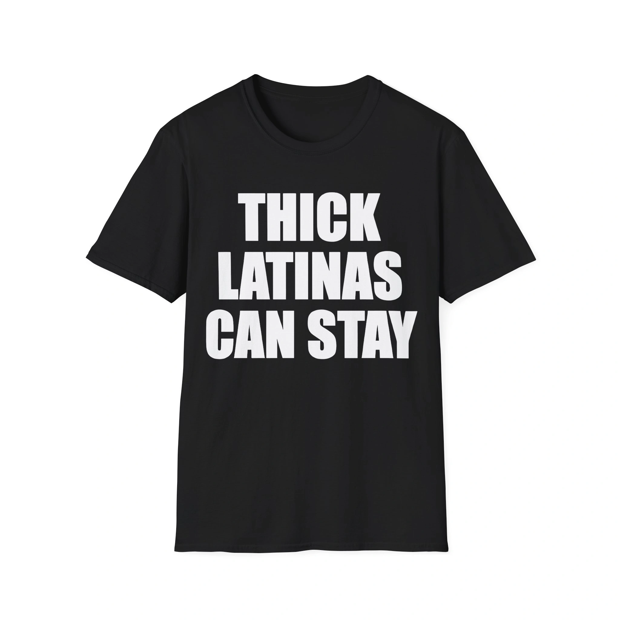 The Thick Latinas Can Stay Shirt is a black top with bold white “THICK LATINAS CAN STAY” text printed across the front. The Thick Latinas Can Stay Shirt is a black top with bold white “THICK LATINAS CAN STAY” text printed across the front.