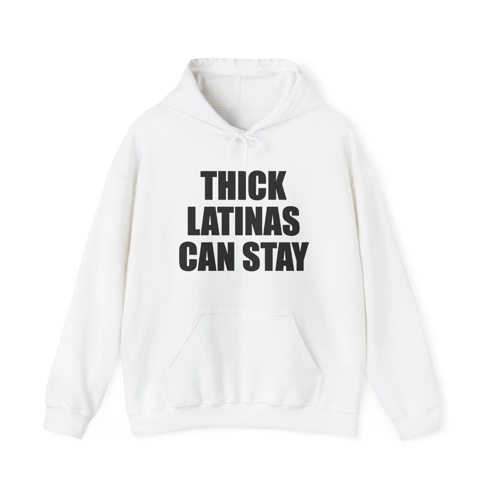 The Thick Latinas Can Stay Shirt is a white hoodie featuring a front pocket and bold black "THICK LATINAS CAN STAY" text printed on the chest. The Thick Latinas Can Stay Shirt is a white hoodie featuring a front pocket and bold black "THICK LATINAS CAN STAY" text printed on the chest.
