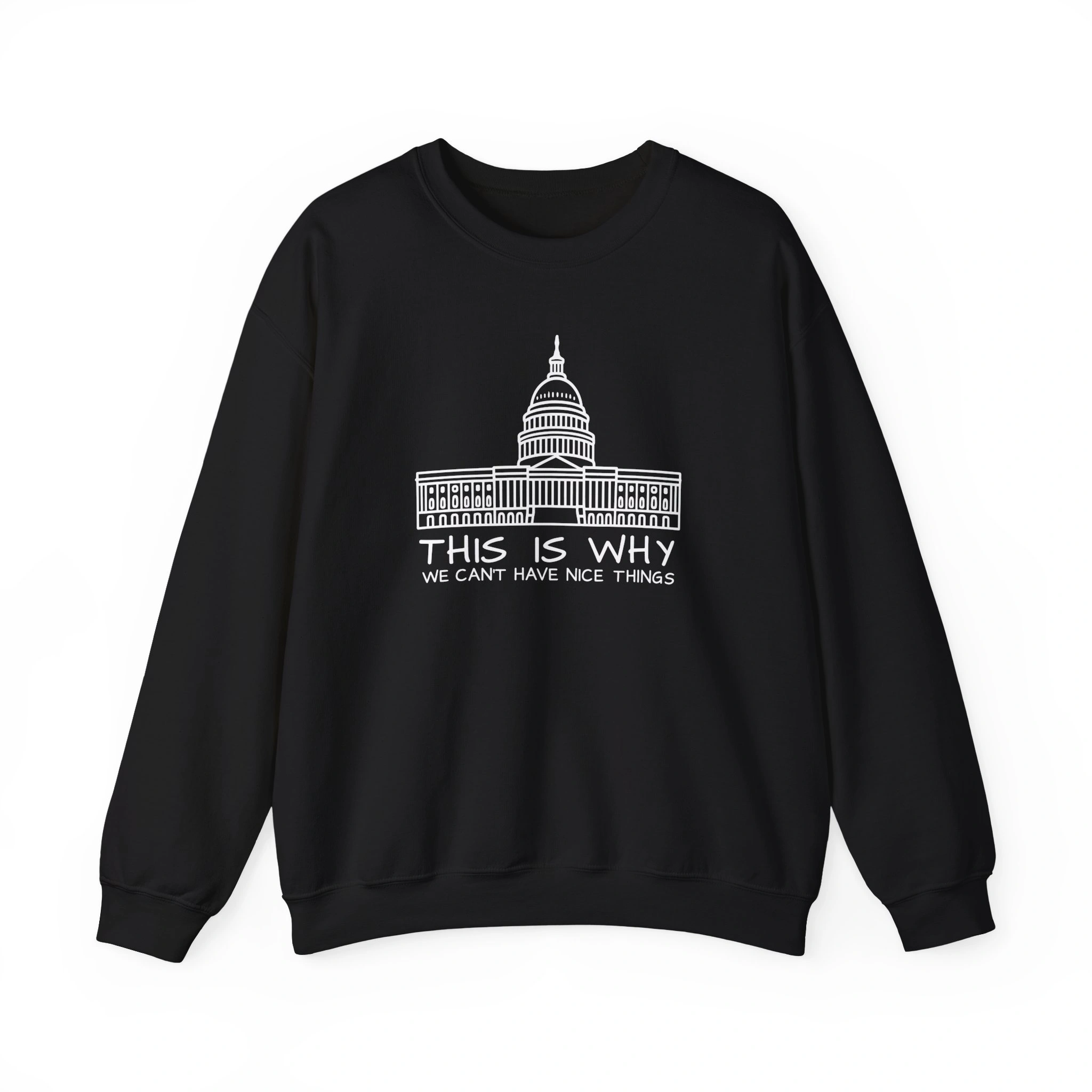 A black sweatshirt featuring a white building and the fun text: "This Is Why We Can't Have Nice Things Shirt. A black sweatshirt featuring a white building and the fun text: "This Is Why We Can't Have Nice Things Shirt.