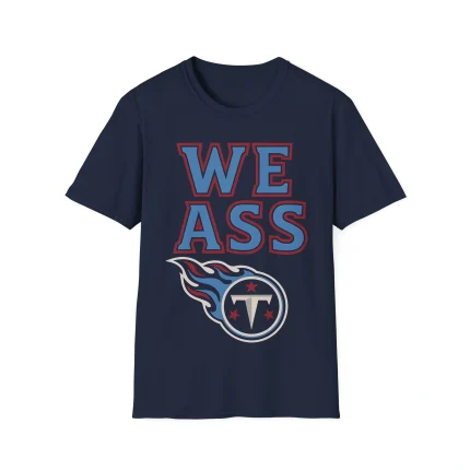 We Ass Tennessee Titans Shirt