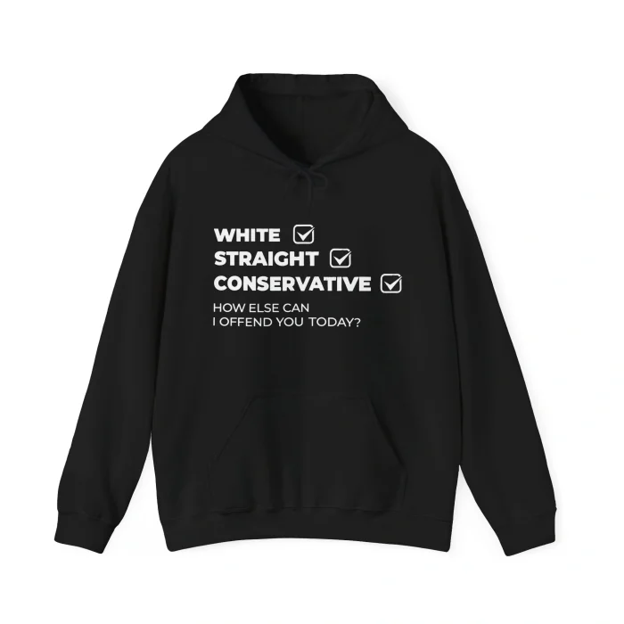 The White Straight Conservative Shirt features bold white text—WHITE, STRAIGHT, CONSERVATIVE—each with a checked box, and below in smaller font: HOW ELSE CAN I OFFEND YOU TODAY? A bold statement piece.