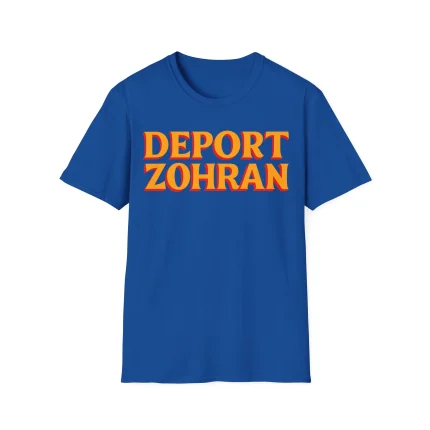 The "Deport Zohran" Shirt is a blue Walking Bear Down shirt with bold yellow and red text reading DEPORT ZOHRAN in all caps on the front.