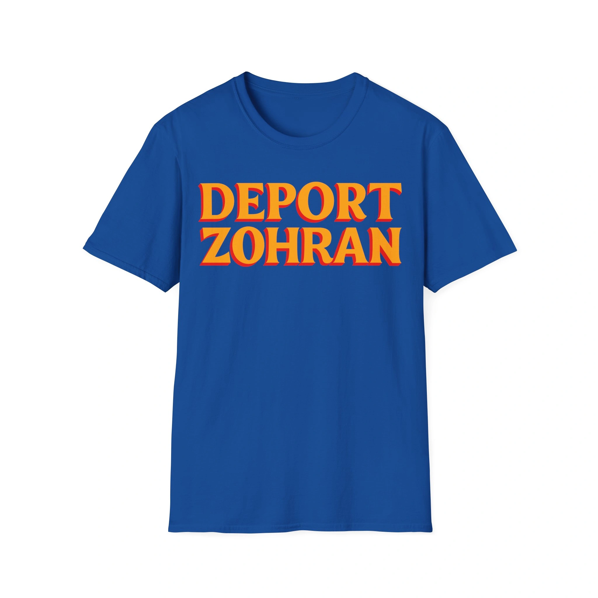 The "Deport Zohran" Shirt is a blue Walking Bear Down shirt with bold yellow and red text reading DEPORT ZOHRAN in all caps on the front.