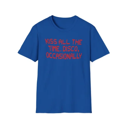 A blue "Kiss All The Time. Disco, Occasionally Shirt (Copy)" with bold red lettering on the front.